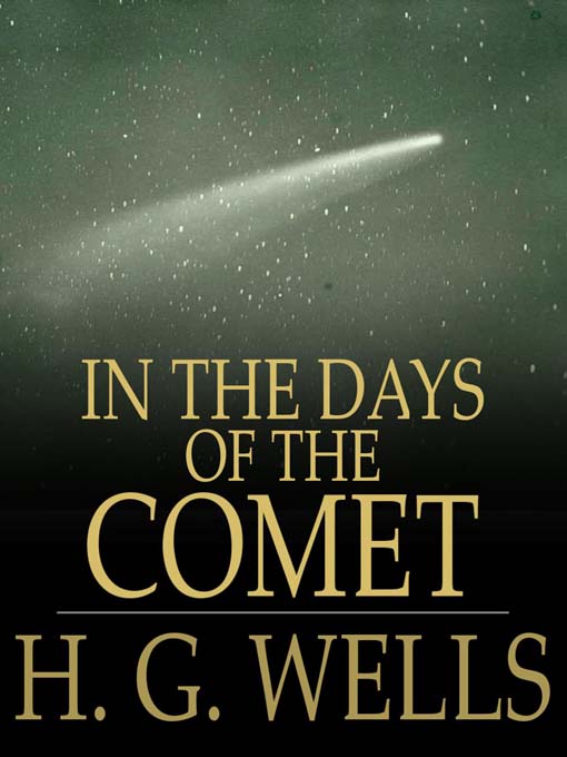 Title details for In the Days of the Comet by H. G. Wells - Available
